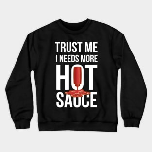 Trust Me It Needs More Hot Sauce Spicy Crewneck Sweatshirt